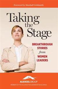 Taking the Stage: Breakthrough Stories from Women Leaders