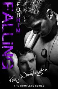 FALLING FOR HIM (The Complete Series): A Male/Male Military Love Story