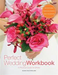 Perfect Wedding Workbook: A Practical Guide for Brides