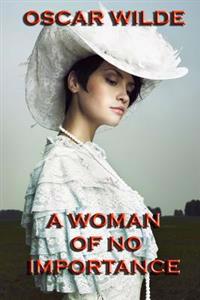 A Woman of No Importance: A Play