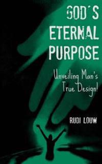 God's Eternal Purpose: Unveiling Man's True Design!
