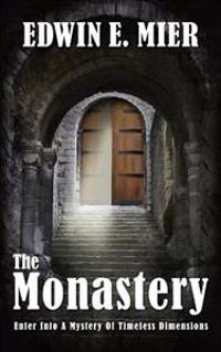 The Monastery: Enter Into a Mystery of Timeless Dimensions