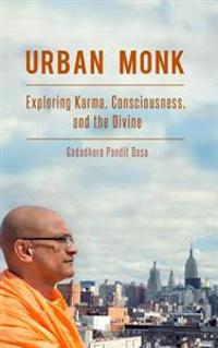 Urban Monk: Exploring Karma, Consciousness, and the Divine