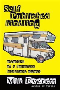 Self-Published Kindling: The Memoirs of a Homeless Bookstore Owner