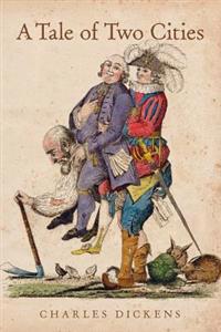 A Tale of Two Cities: A Story of the French Revolution