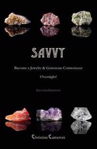 Savvy, 2nd Edition: Become a Jewelry & Gemstone Connoisseur Overnight!