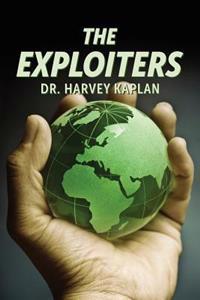 The Exploiters: Who They Are, What They Do, and Why They Do It