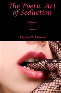The Poetic Art of Seduction - Volume 3