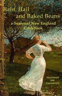 Rain, hail, and baked beans: a New England seasonal cook book