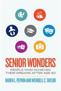 Senior Wonders: People Who Achieved Their Dreams After Age 60