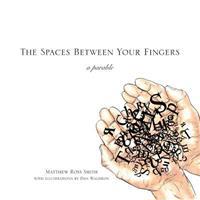 The Spaces Between Your Fingers: a parable