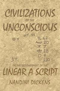 Civilizations of the Unconscious: or The Decipherment of the Linear A script