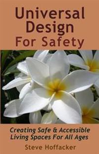 Universal Design For Safety: Creating Safe & Accessible Living Spaces For All Ages