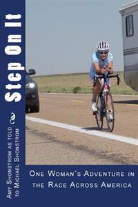 Step On It: One woman's adventure in the Race Across America
