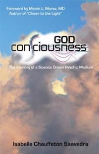 God Consciousness: The journey of a science driven psychic medium