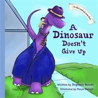 A Dinosaur Doesn't Give Up