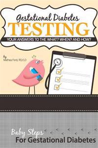Gestational Diabetes Testing: Your Answers to the What? When? and How?
