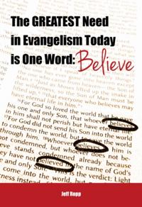 Greatest Need in Evangelism Today is One Word: Believe