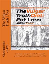 The Vulgar Truth Diet: Fat Loss