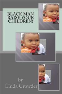 Black Man Raise Your Children