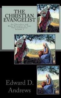 The Christian Evangelist: Go Therefore and Make Disciples in Your Own Community