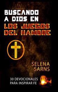 Buscando a Dios En Los Juegos del Hambre: 30 Devocionales Para Inspirar Fe