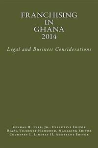 Franchising in Ghana 2014: Legal and Business Considerations