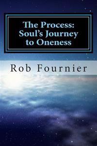 The Process: Soul's Journey to Oneness