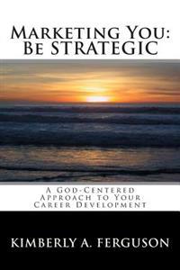 Marketing You: Be Strategic