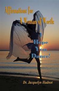Affirmations for a Woman of Worth: I Hope You Dance!