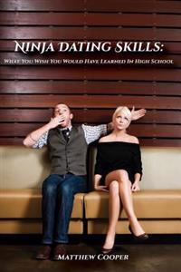 Ninja Dating Skills: What You Wish You Would Have Learned in High School