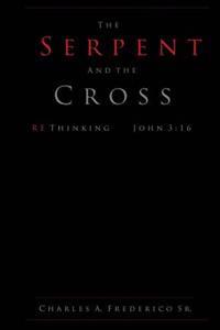The Serpent and the Cross: Rethinking John 3:16