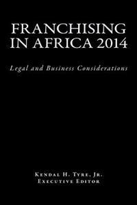 Franchising in Africa 2014: Legal and Business Considerations