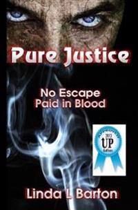 Pure Justice: No Escape, Paid in Blood