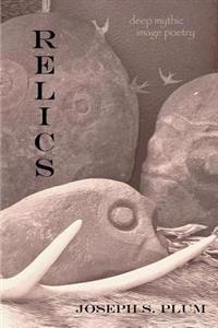 Relics: Deep Mythic Image Poetry