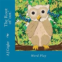 The Root of 'Oot.': Word Play
