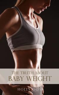 Truth About Baby Weight