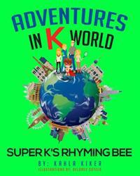 Adventures in K World: Super K's Rhyming Bee