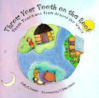 Throw Your Tooth on the Roof: Tooth Traditions from Around the World