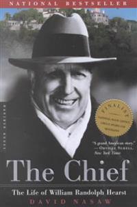 The Chief: The Life of William Randolph Hearst