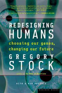 Redesigning Humans, Our Inevitable Genetic Future