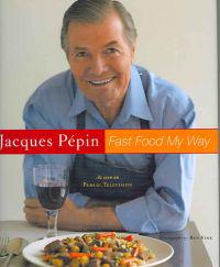 Jacques Pepin Fast Food My Way