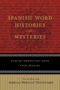 Spanish Word Histories and Mysteries