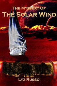 Bokomslag för "The Mystery of the Solar Wind"