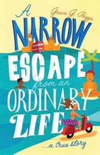 A Narrow Escape from an Ordinary Life: A True Story