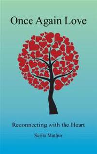 Once Again Love: Reconnecting with the Heart