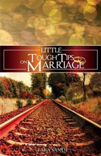 Little Tough Tips on Marriage: Save Your Marriage