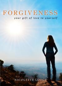 Forgiveness: Your Gift of Love to Yourself