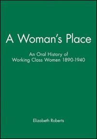 Womans place - an oral history of working class women, 1890-1940