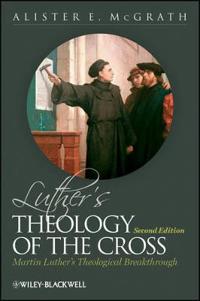 Luthers theology of the cross - martin luthers theological breakthrough
